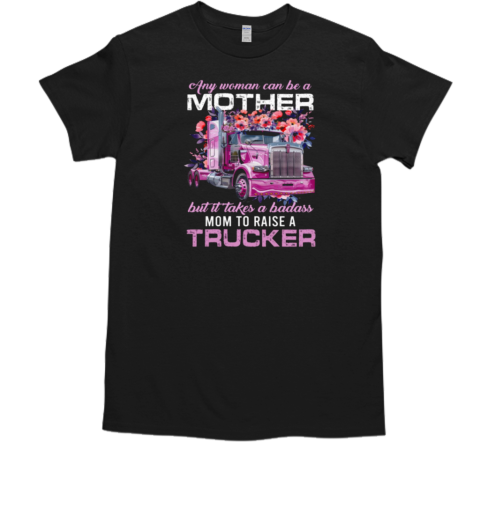 Any Woman Can Be A Mother T-Shirt