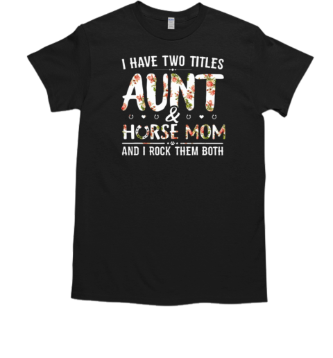 Aunt Horse Mom I Rock Them Both T-Shirt