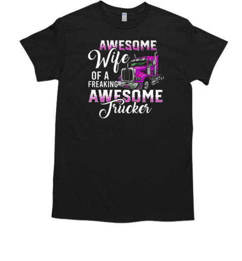 Awesome Wife Of A Freaking Awesome Trucker T-Shirt