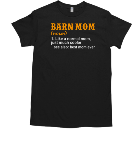 Barn Mom Like A Normal Mom Just Much Cooler T-Shirt