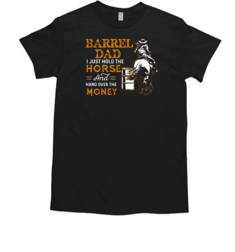 Barrel Dad Hand Over The Money T-Shirt