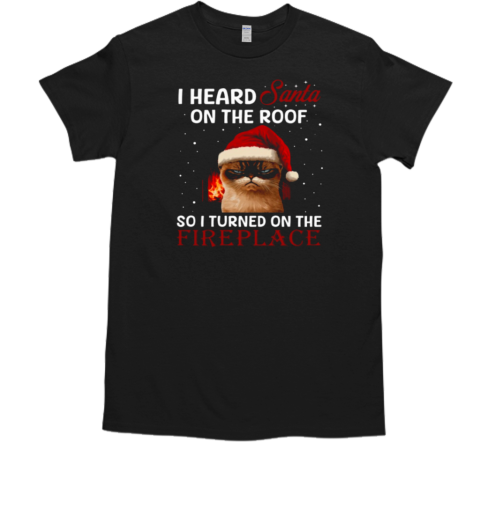 Christmas I Heard Santa On The Roof Funny Xmas Cat T-Shirt