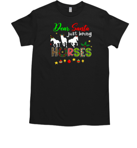 Dear Santa Just Bring Horses T-Shirt