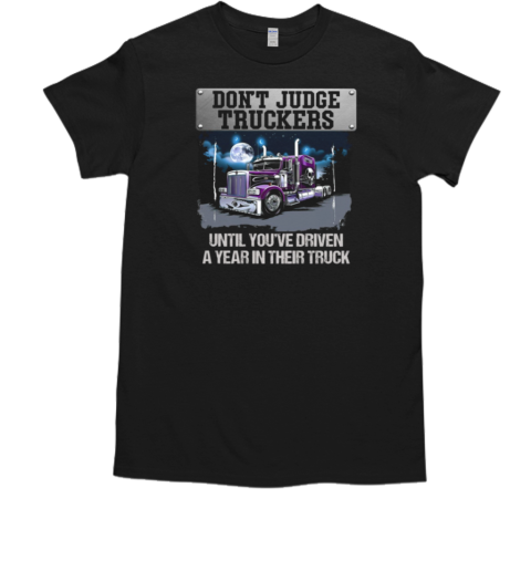 Don't Judge Truckers Cool Trucker T-Shirt