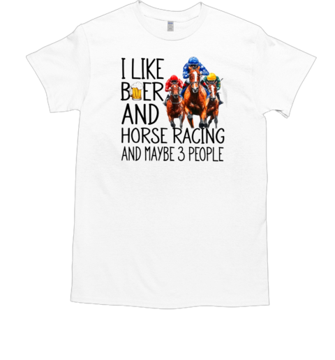 I Like Beer Horse Racing 3 People T-Shirt