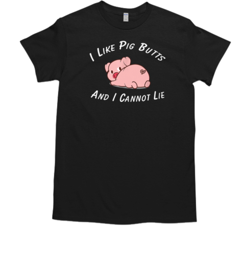 I Like Big Butt And I Can Not Lie Pig T-Shirt