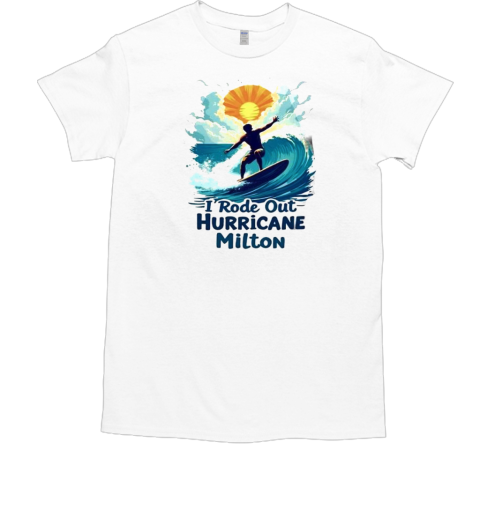 I Rode Out Hurricane Milton T-Shirt