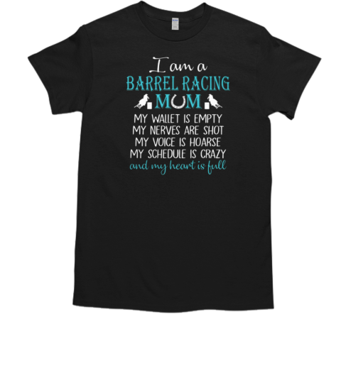 I'm A Barrel Racing Mom My Heart Is Full T-Shirt