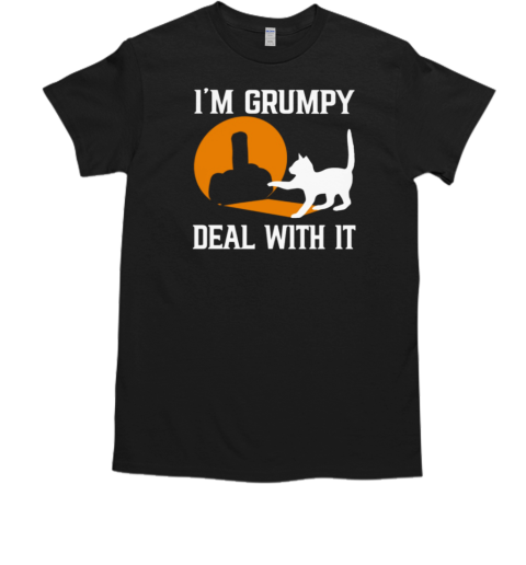 I'm Grumpy Deal With It T-Shirt