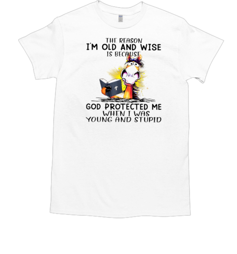 I'm Old Wise Is Because God Protected Me T-Shirt