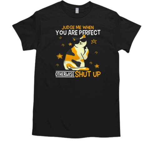 Judge Me When You Are Perfect T-Shirt