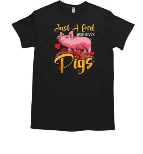 Just A Girl Who Love Pigs Pig T-Shirt