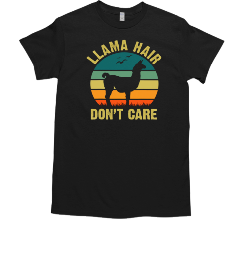 Llama Hair Don't Care T-Shirt