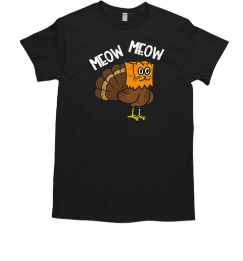 Meow Meow I'm The Turkey Cat Funny Thanksgiving Cat T-Shirt