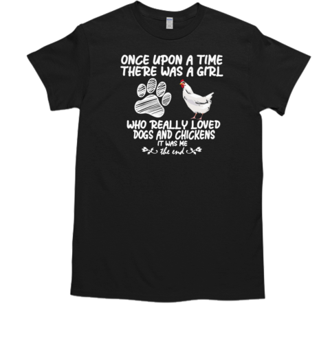 Once Upon A Time There Was A Girl Love Chickens T-Shirt