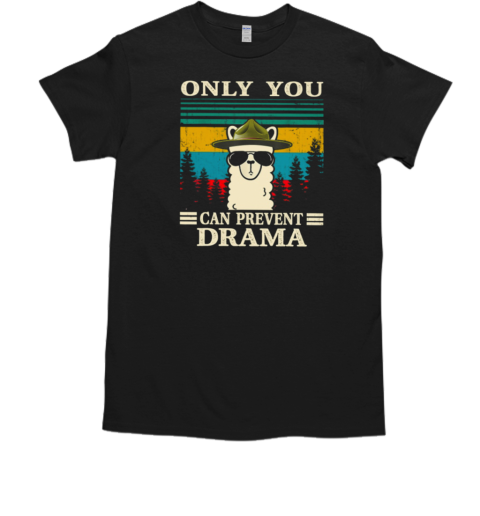 Only You Can Prevent Drama Llama Alpaca T-Shirt