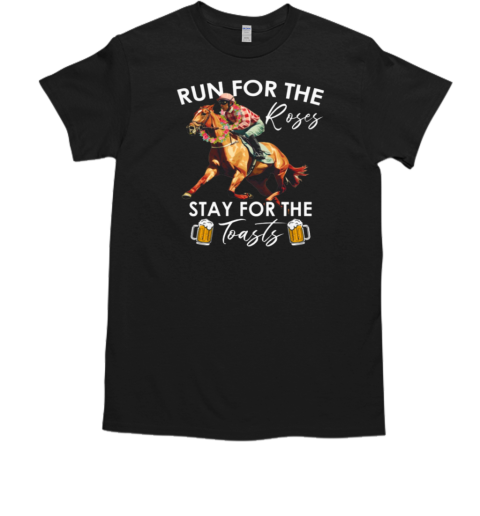 Run For The Roses Stay For The Toasts T-Shirt