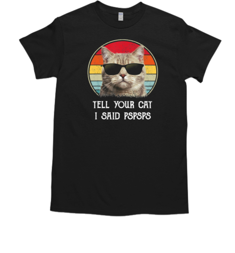 Tell Your Cat Cool Vintage Cat T-Shirt