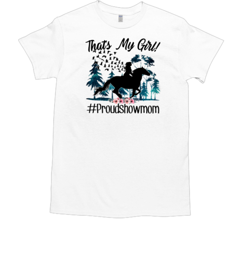 That's My Girl Proud Show Mom T-Shirt