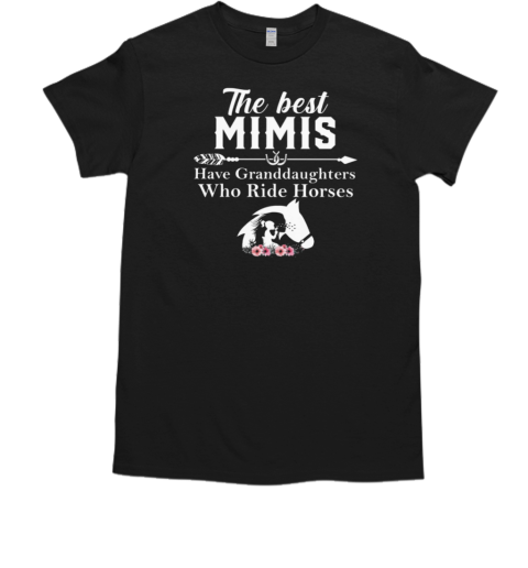 The Best Mimis Have Granddaughters Who Ride Horses T-Shirt