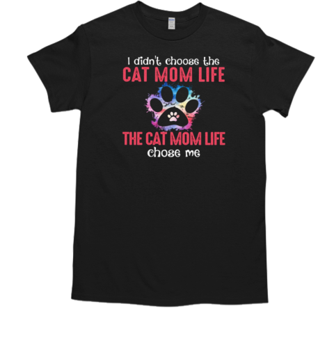 The Cat Mom Life Chose Me Funny Mother's Day Cat T-Shirt