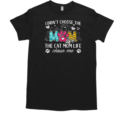 The Cat Mom Life Chose Me Funny T-Shirt