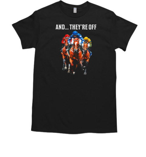 They're Off Horse Racing T-Shirt