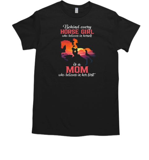 Who Believes In Her First Is A Mom T-Shirt