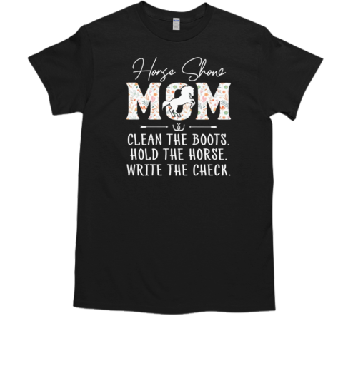 Write The Check Hold The Horse Mom T-Shirt