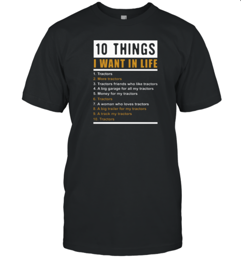 10 Things I Want In Life Tractors T-Shirt