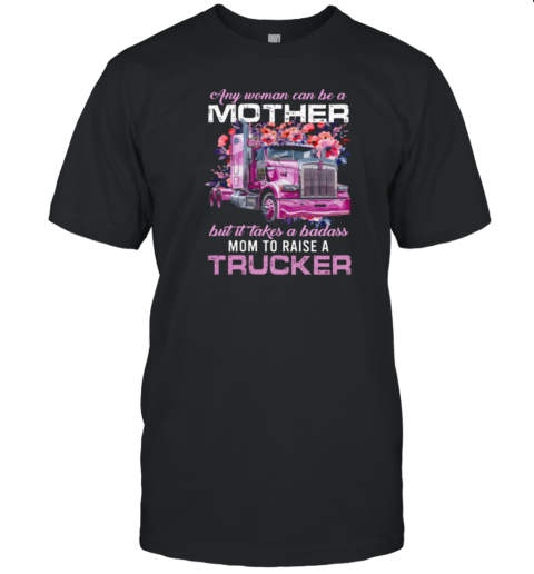 Any Woman Can Be A Mother T-Shirt