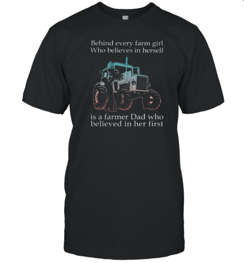 Behind Every Farm GIrl Is Farmer Dad Tractor T-Shirt