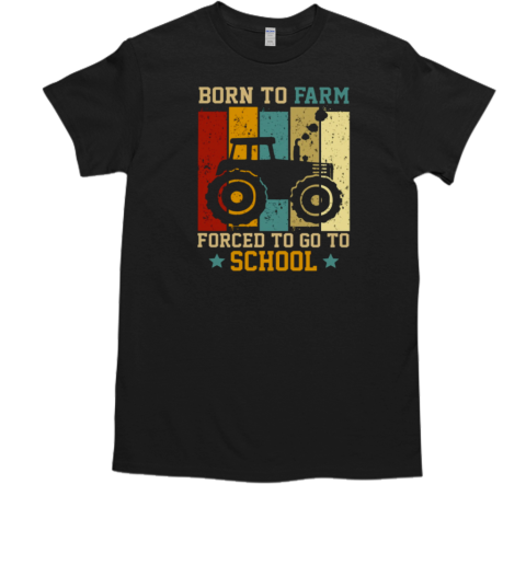 Born To Farm Forced To Go To School Vintage Back To School Tractor T-Shirt