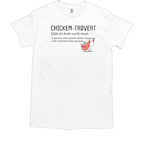 Chicken trovert definition T-Shirt