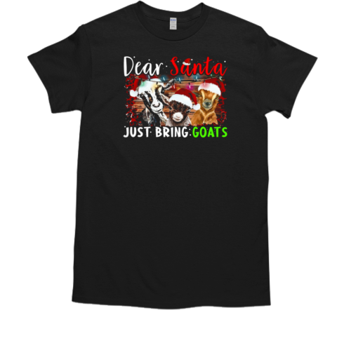 Dear Santa Just Bring Goats Funny Christmas Goat T-Shirt