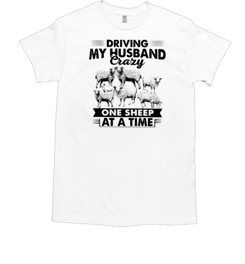 Driving My Husband Crazy One Sheep At A Time T-Shirt