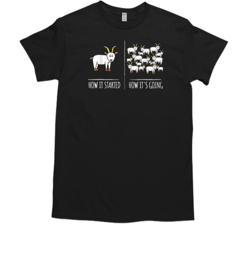 Funny How It's Started Goat T-Shirt