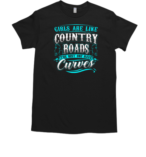 Girls Are Like Country Roads The Best One Have Curves Barrel Racing T-Shirt