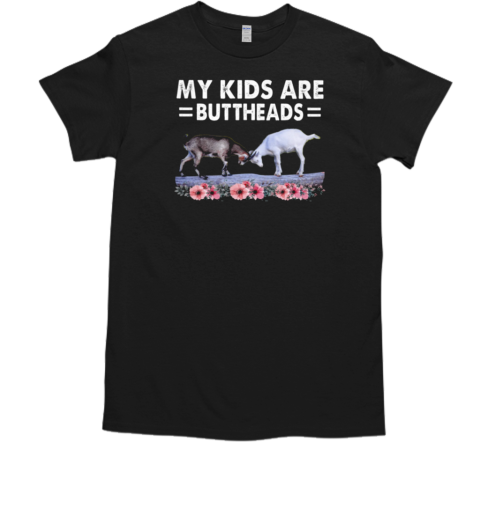 Goat Mother's Day My Kids Are Buttheads T-Shirt