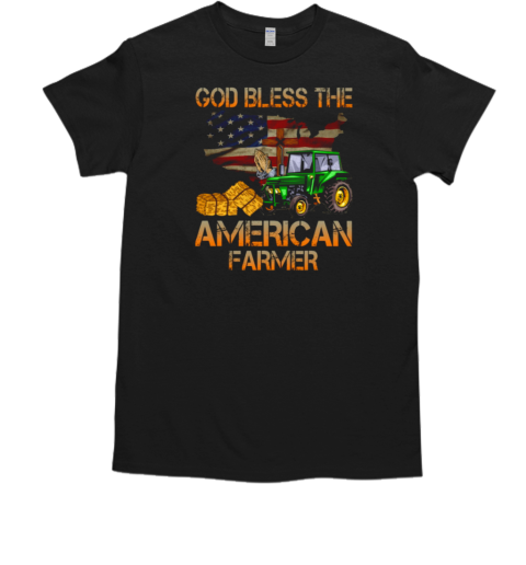 God Bless The American Farmer T-Shirt