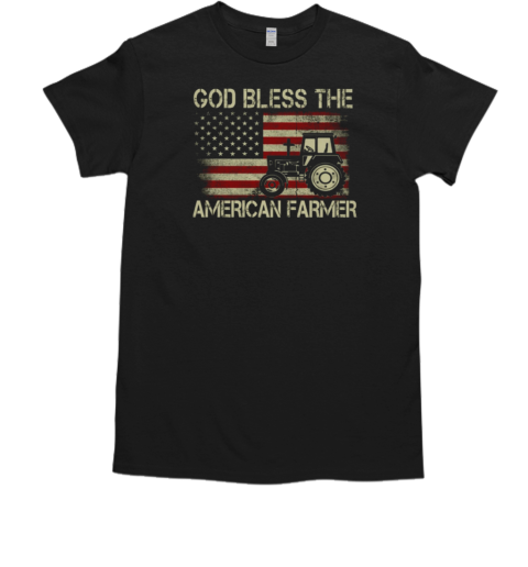 God Bless The American Farmers T-Shirt