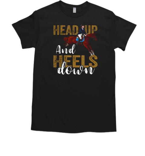 Head Up And Heels Down T-Shirt