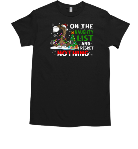 Horse Christmas On The Naughty List And I Regret Nothing T-Shirt