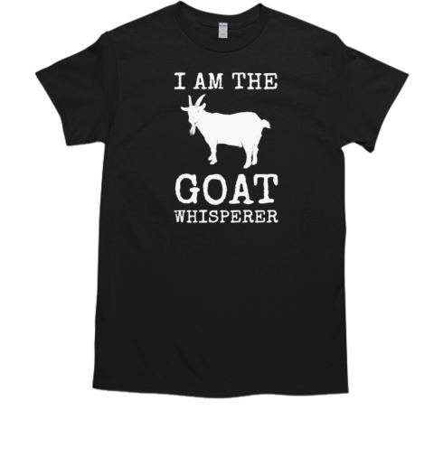 I Am The Goat Whisperer T-Shirt