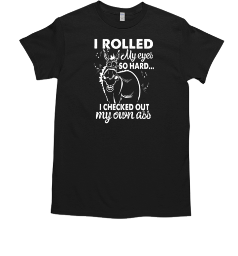 I Rolled My Eyes So Hard Funny Donkey T-Shirt