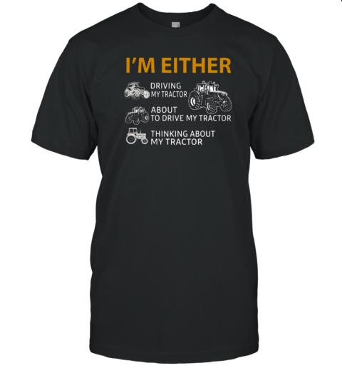 I'm Either Tractor T-Shirt