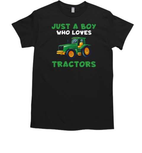 Just A Boy Who Lovers Tractors Green Tractor Back To School T-Shirt