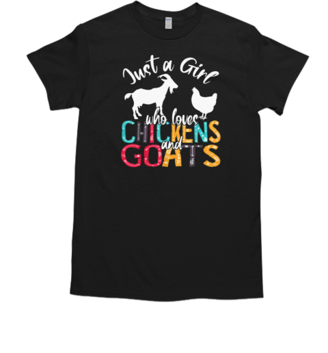 Just A Girl Who Love Chickens And Goats T-Shirt