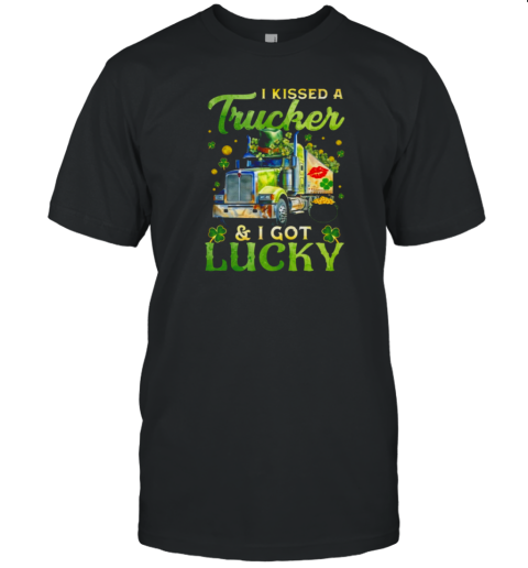 Kissed A Trucker Got Lucky T-Shirt