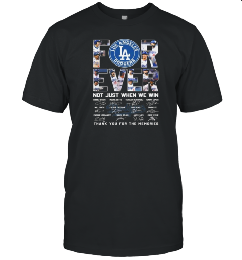 Los Angeles Dogers Forever Not Just When We Win 2024 Signatures T-Shirt